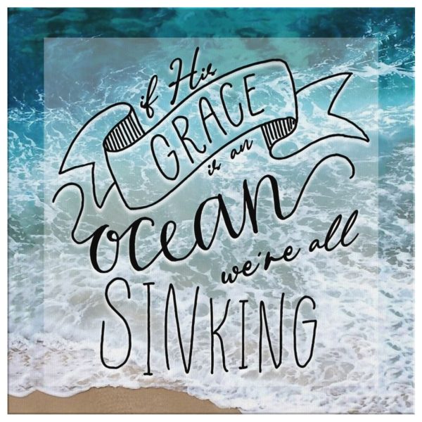 If His Grace Is An Ocean We'Re All Sinking Christian Canvas Gallery Painting Wrapped Canvas Square Canvas Frames - Image 3