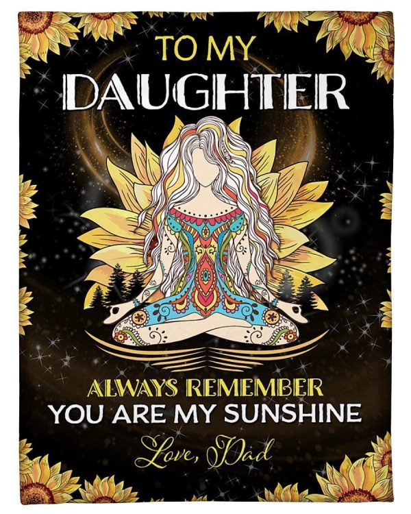 Dad Gift To Daughter Always Remember You Arre My Sunshine Fleece Blank