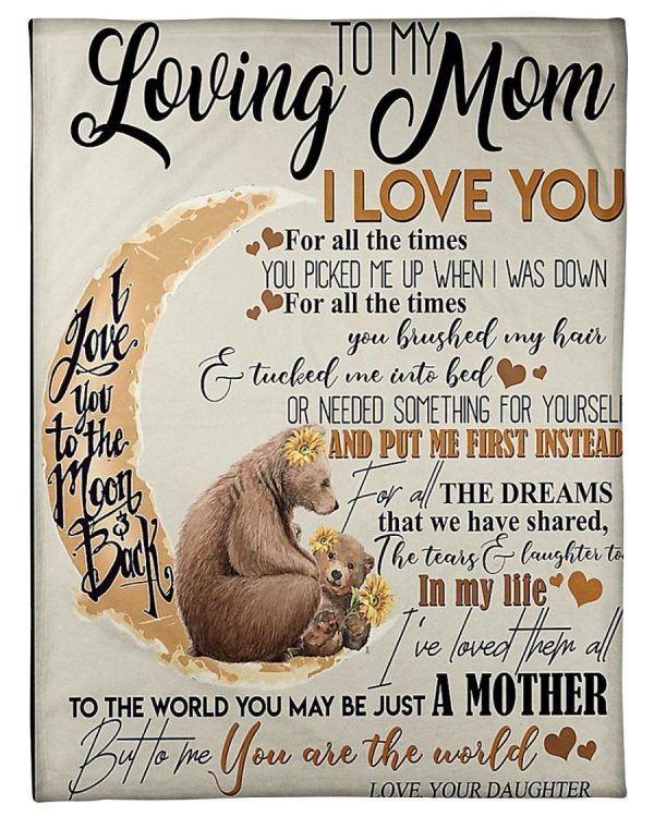 To My Loving Mom You Are The World Love Your Daughter Bear Fleece Blan